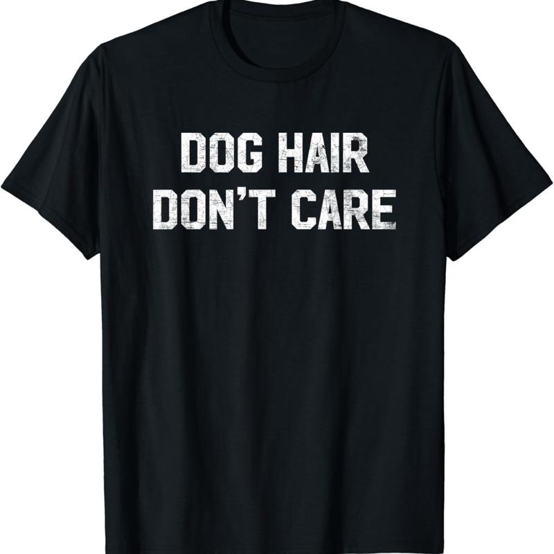 Hair Care Quotes - Maglietta con scritta 'Dog Hair Don't